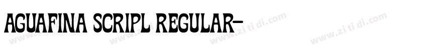 Aguafina Scripl Regular字体转换 Aguafina Scripl Regular字体转换